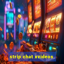 strip chat xvideos